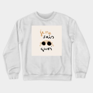 je ne sais quoi Crewneck Sweatshirt